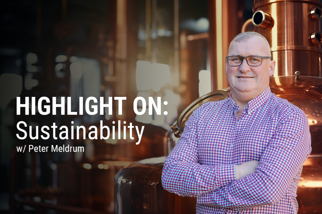 HIGHLIGHT ON: Sustainability w/ Peter Meldrum
